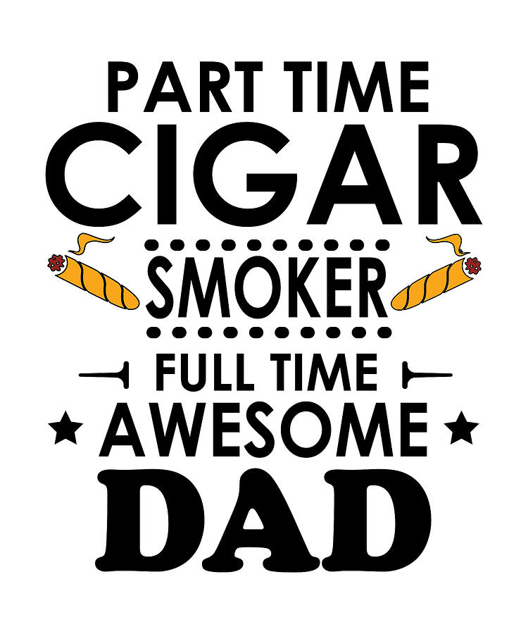 Dad Smoke Cigars Funny Fathers Day Digital Art by Michael S - Fine Art ...