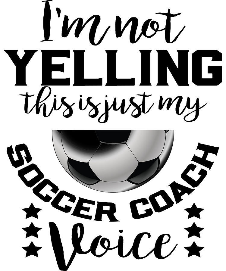 Funny Soccer Coach Futbol Digital Art By Michael S - Fine Art America