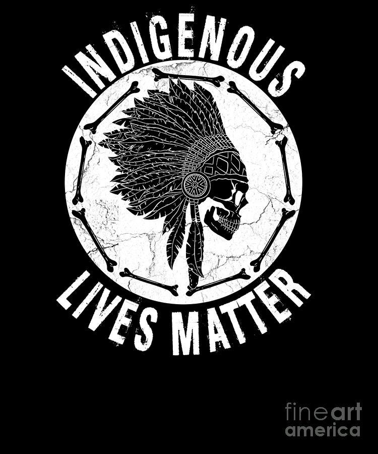 Native American Indigenous Lives Matter Digital Art By Tobias Chehade Fine Art America 8010