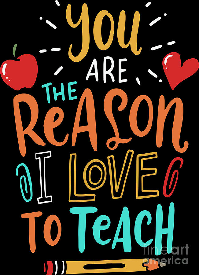 You Are The Reason I Love To Teach Teachers Day Gift Digital Art by ...