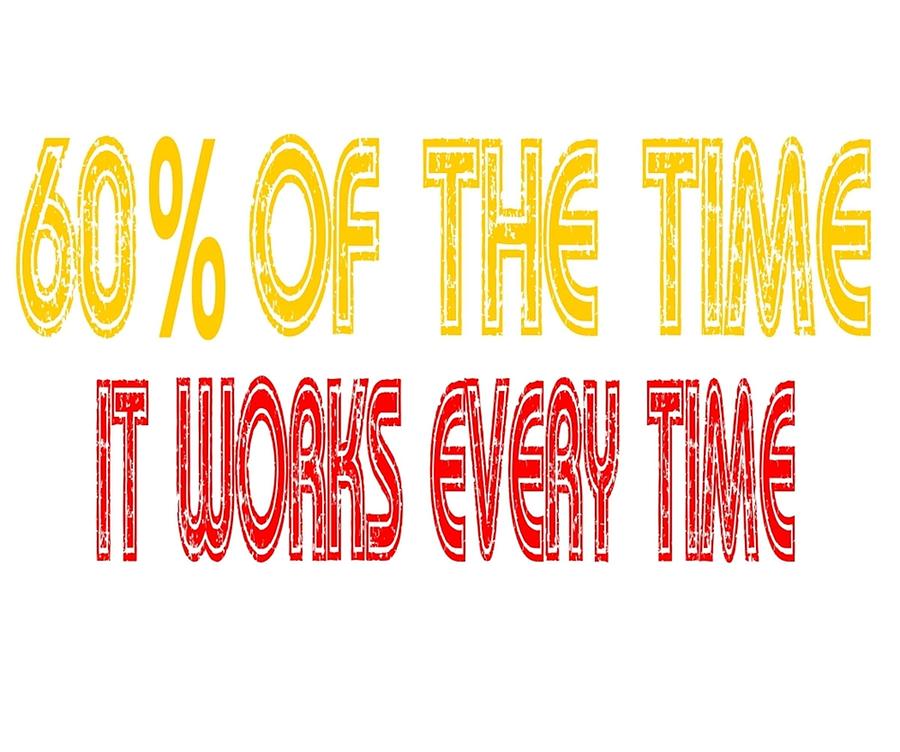 60 Of The Time It Works Every Time Anchorman Poster Digital Art by - 75 Of The Time It Works Every Time