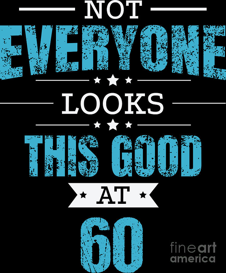 60th Birthday Gift Retro Sixty 60 Years Looks This Good Blue Digital ...