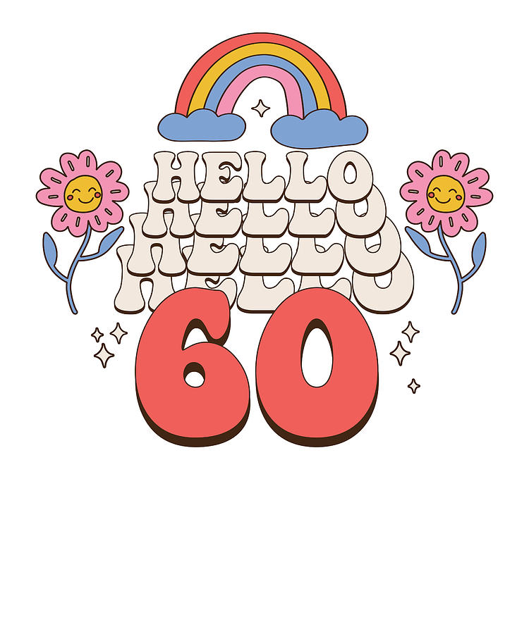 60th Birthday Retro Flowers Hello Sixty Rainbow Digital Art By Deon Du Plessis Art Fine Art