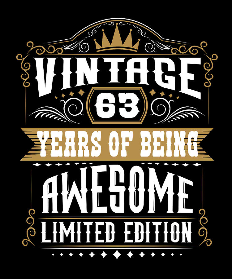 63 Years Of Being Awesome 63 Birthday 63 Years Digital Art by Steven ...