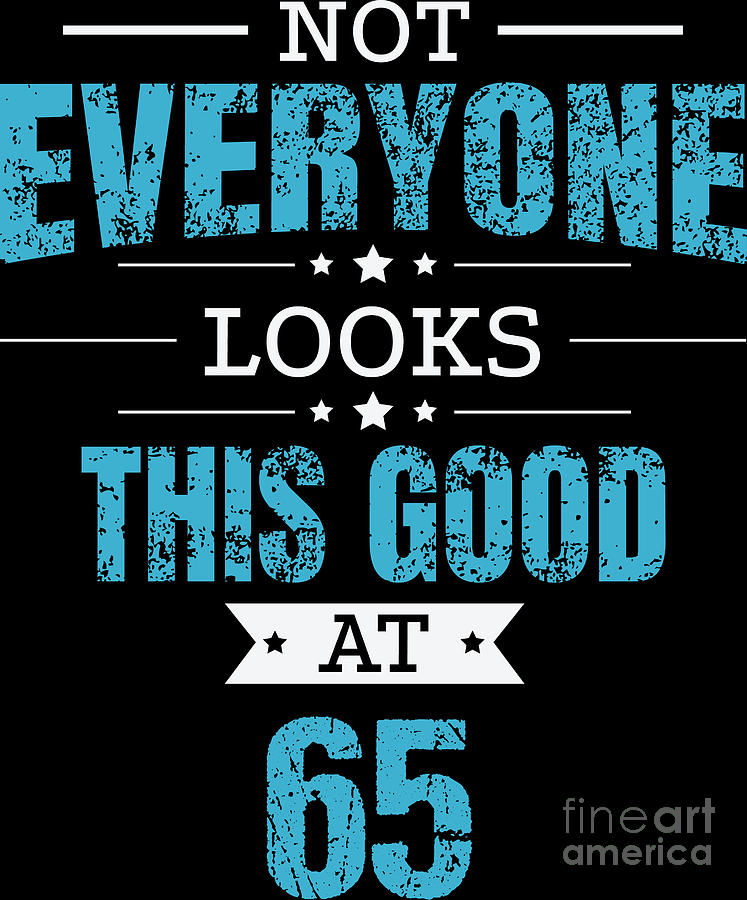65th Birthday Gift Retro Sixty Five 65 Years Looks This Good Blue ...