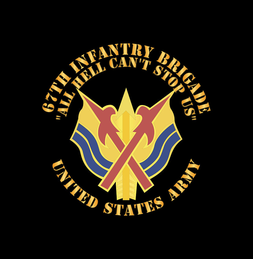 67th Infantry Brigade - DUI - All Hell Cant Stop Us X 300 Digital Art ...