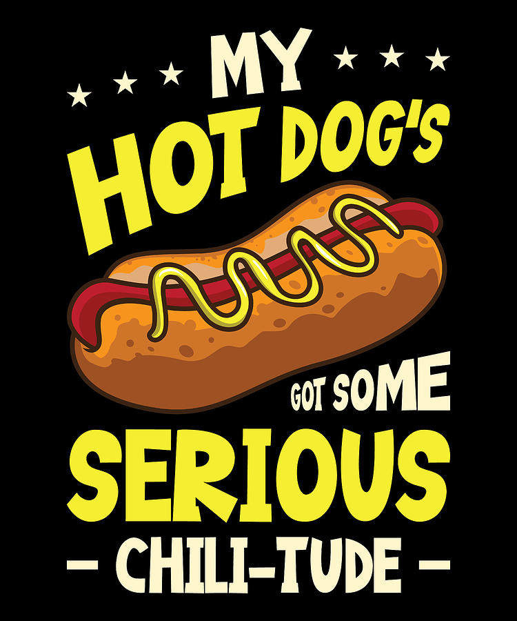 Dog Digital Art - Chili Dog Hot dog Sausage Fastfood #7 by Toms Tee Store