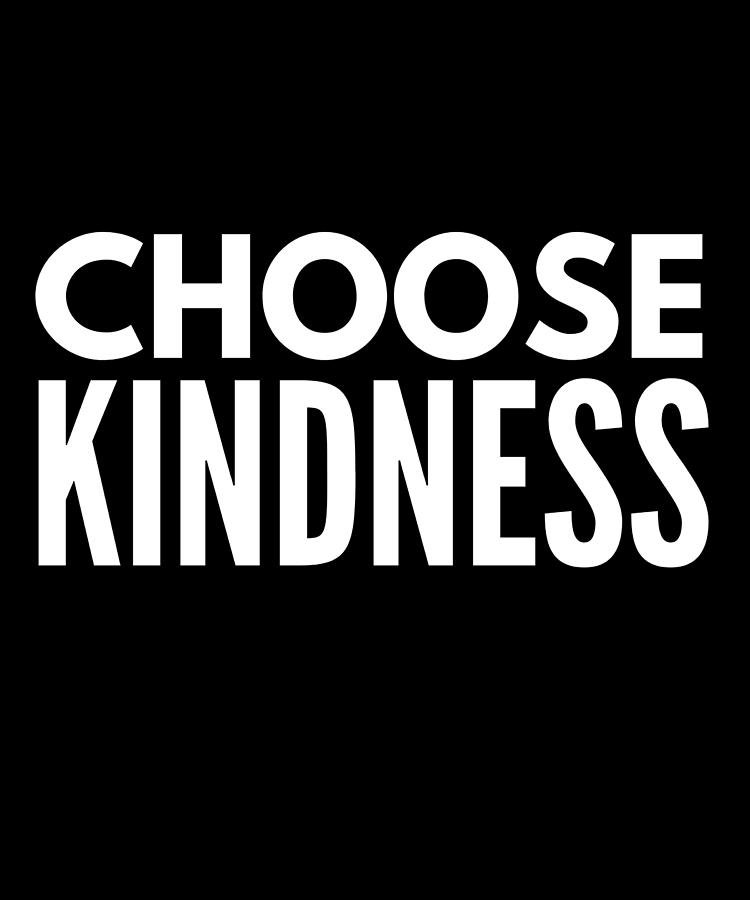 Choose Kindness Anti Bullying Kind Humor Digital Art by ...