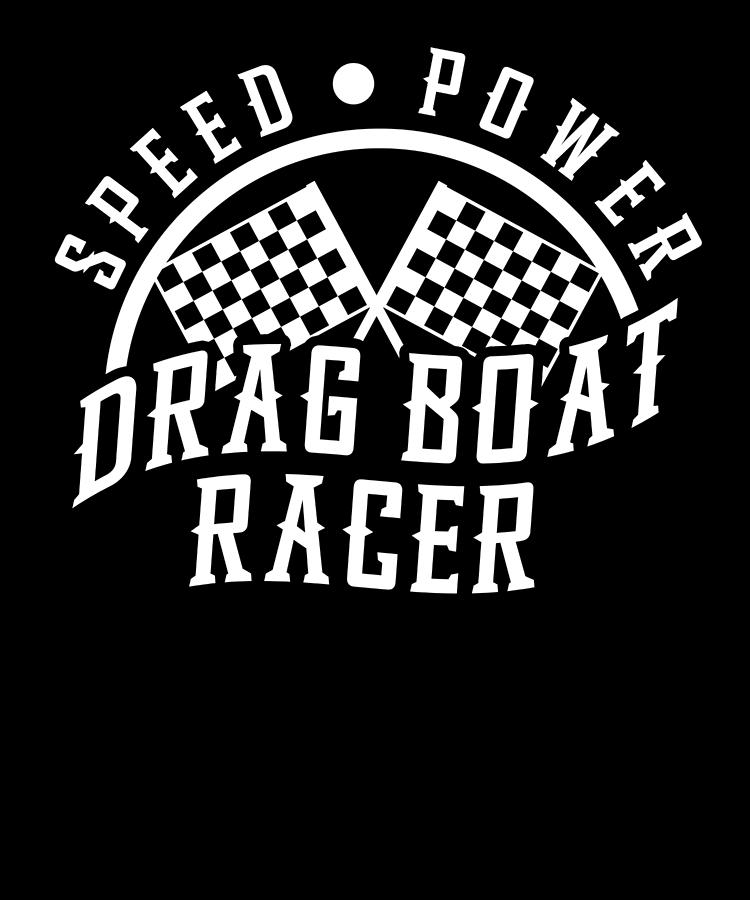 Boat Digital Art - Drag Boat Racing Racer Speed Motor Boat Driver #7 by Toms Tee Store