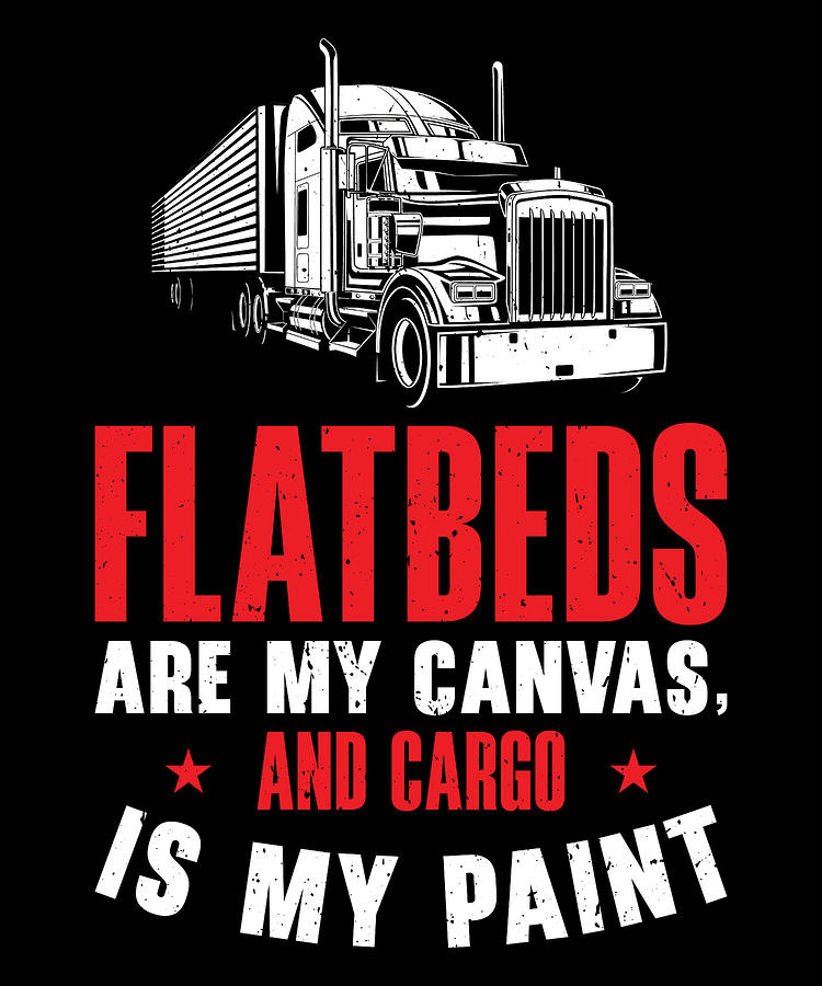 Truck Digital Art - Flatbed Trucker Truck Driver #7 by Toms Tee Store