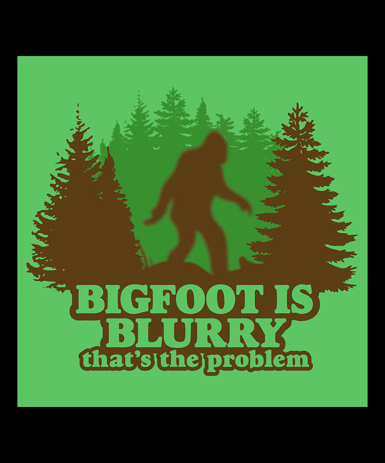 Funny Bigfoot Art Piece Digital Art by The Pristine Artist | Fine Art ...