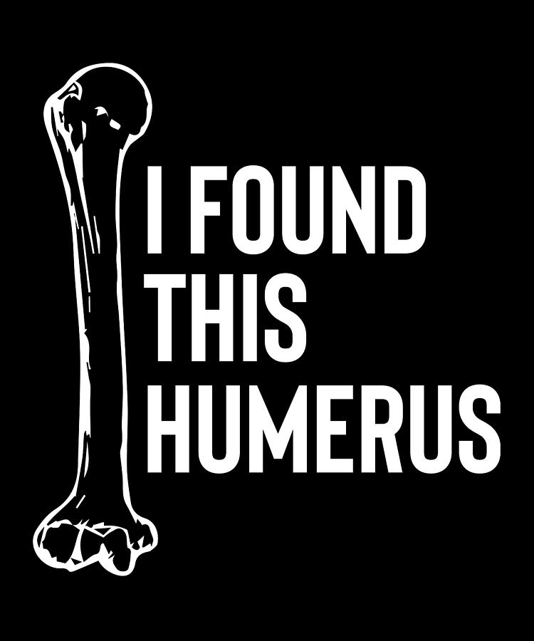 I Found This Humerus Digital Art by Pako Valor - Fine Art America