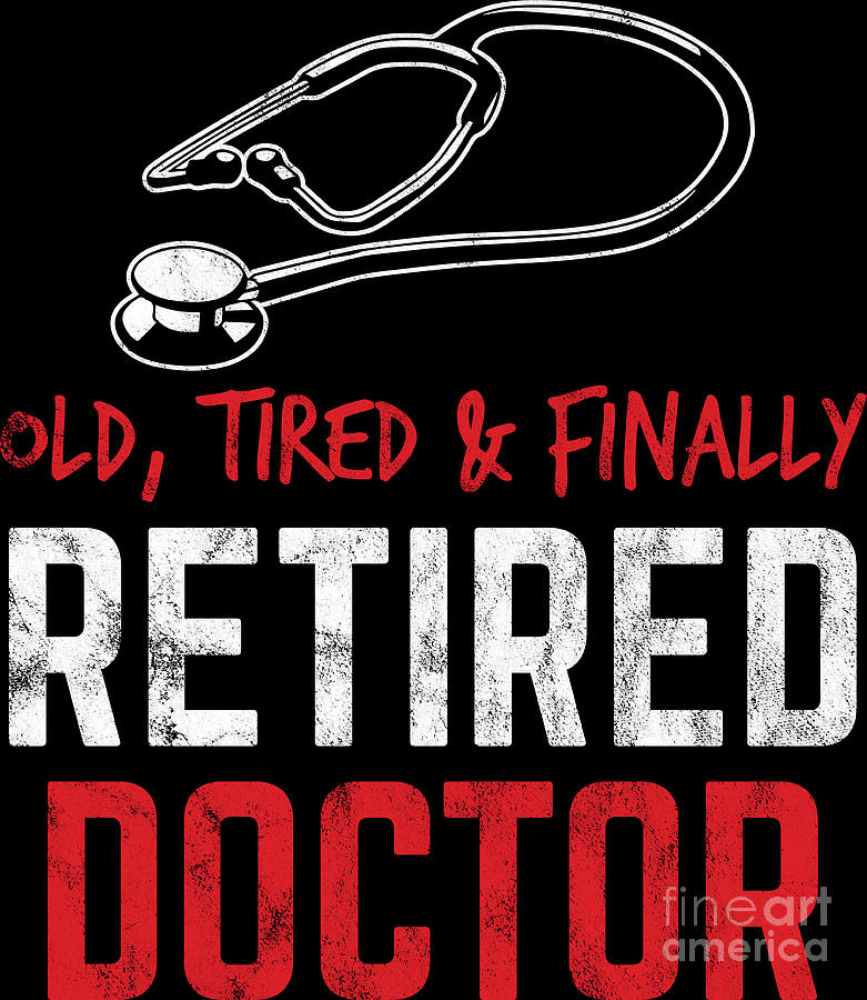 retired-doctor-funny-retirement-retiree-gift-idea-digital-art-by