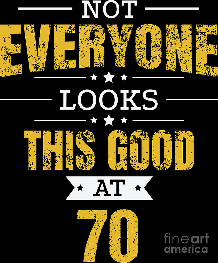 70th Birthday Gift Retro Seventy 70 Years Looks This Good Yellow Digital Art by Haselshirt