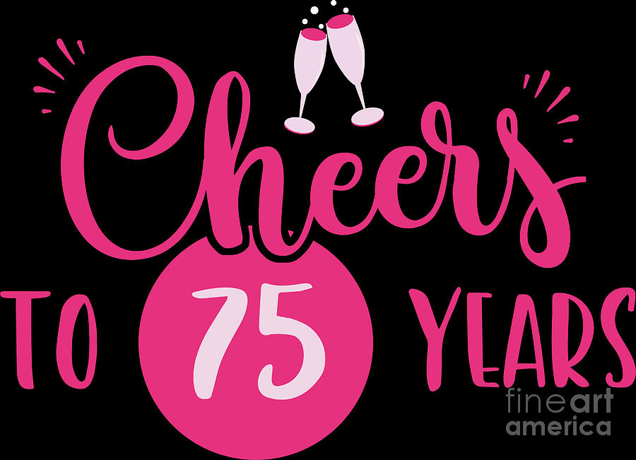 Cheers to 75 years