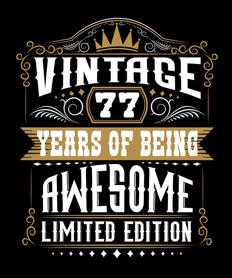 77 Years Of Being Awesome 77 Birthday 77 Years Digital Art by Steven ...