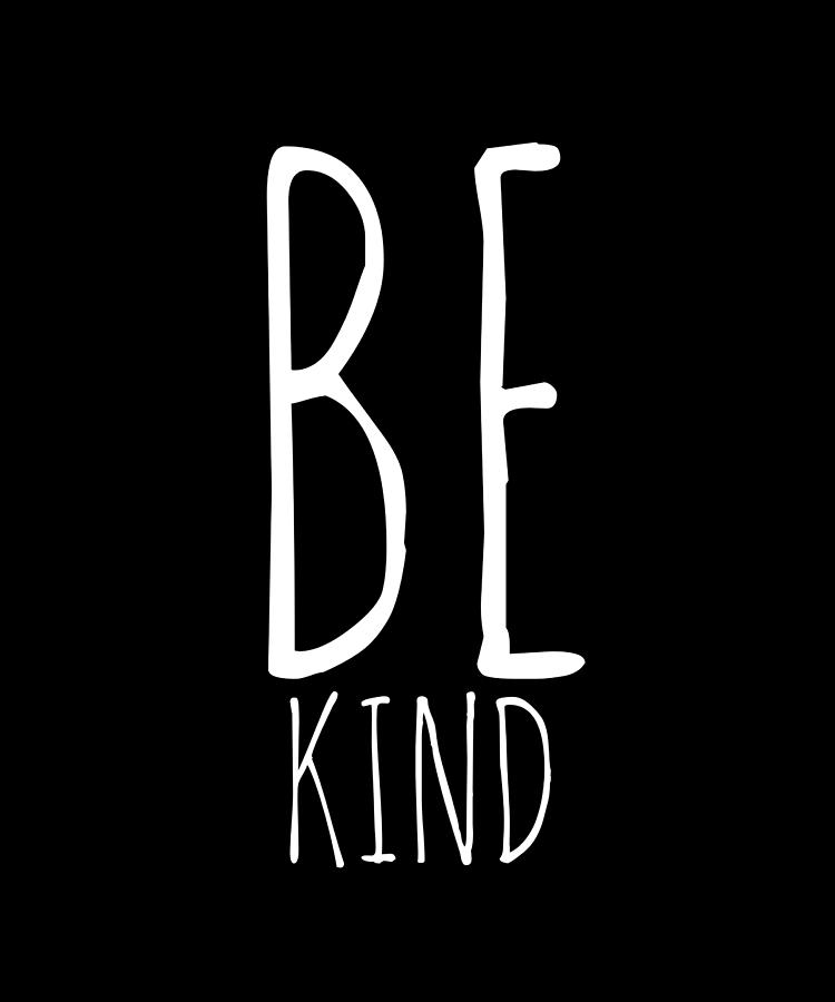 Be Kind Anti Bullying Kindness Humor Digital Art by OrganicFoodEmpire ...