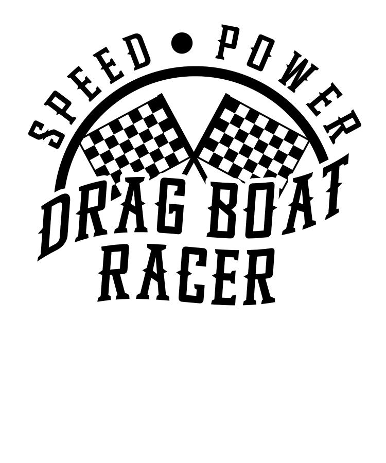 Boat Digital Art - Drag Boat Racing Racer Speed Motor Boat Driver #8 by Toms Tee Store