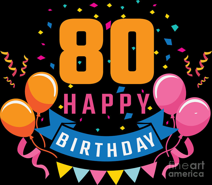 80th Birthday Balloon Banner Confetti Fun Gift Idea Digital Art by ...