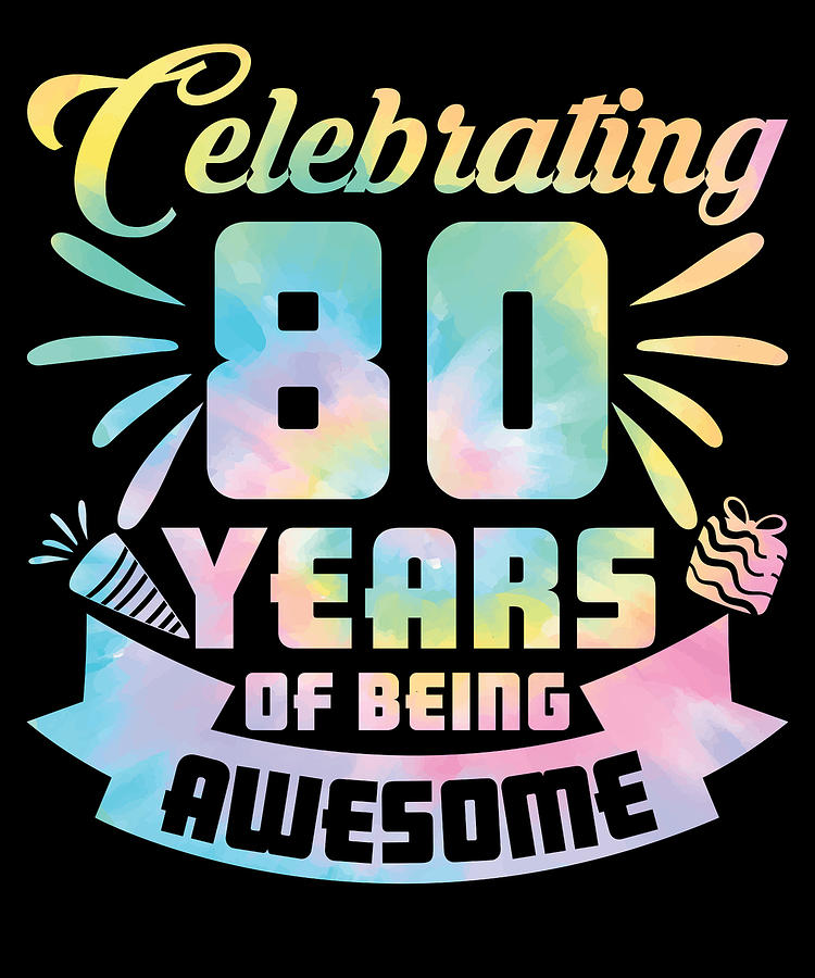 80th Birthday Idea Celebrating 80 Year Of Being Awesome Mixed Media by ...