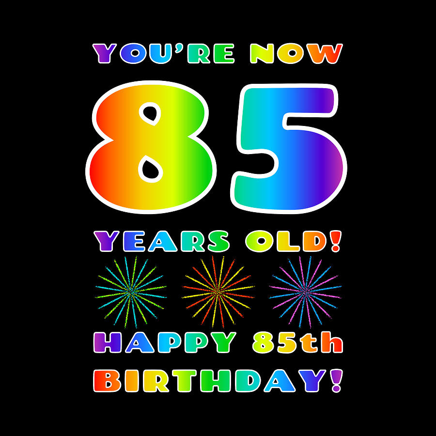 85th Birthday - Bold, Colorful, Rainbow Spectrum Gradient Pattern Text ...