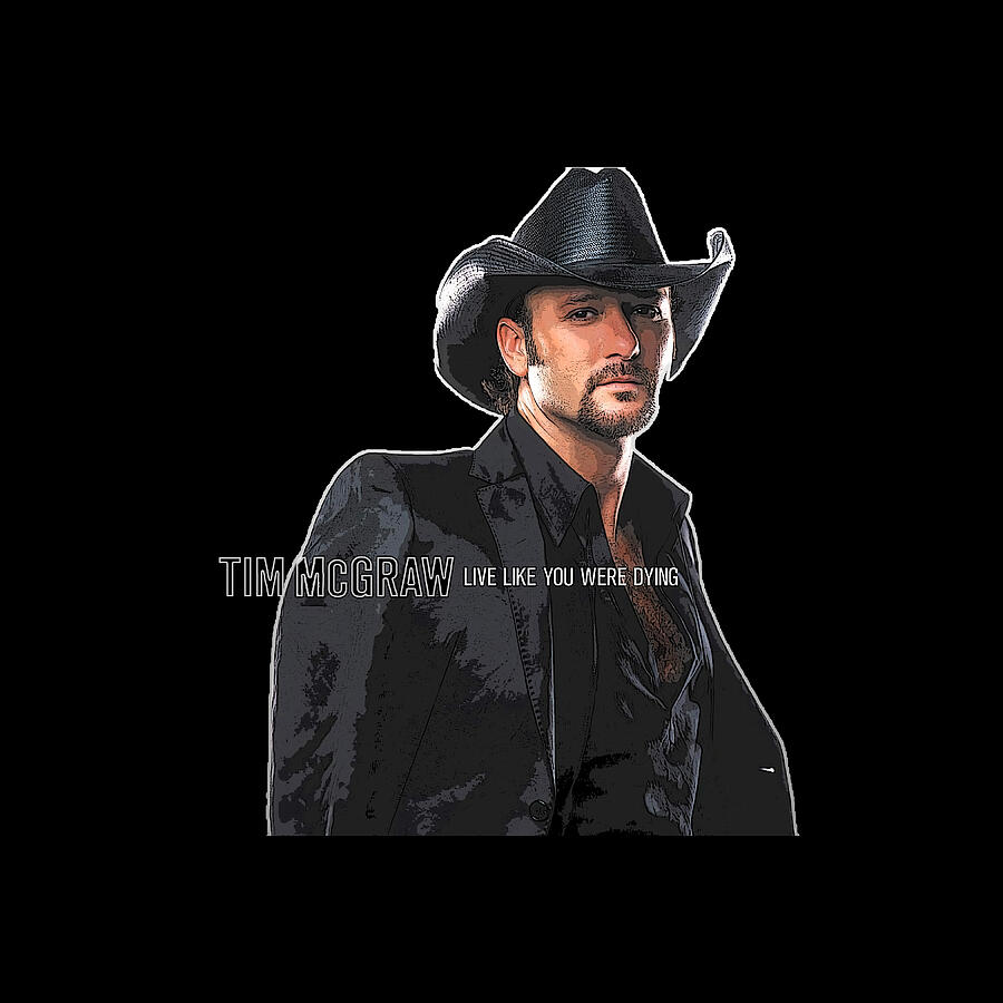 9 Live Like You Were Dying TIM MCGRAW Digital Art by Eurwin Fan - Fine ...