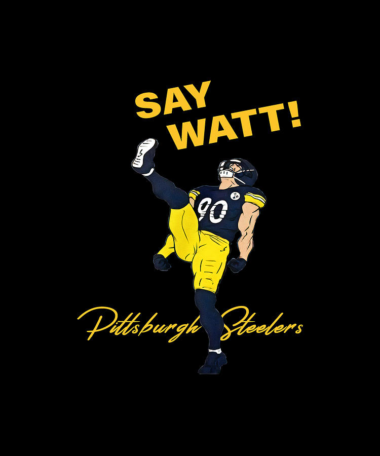 90 T. J. Watt Pittsburgh Steelers Say Watt Drawing Digital Art By ...