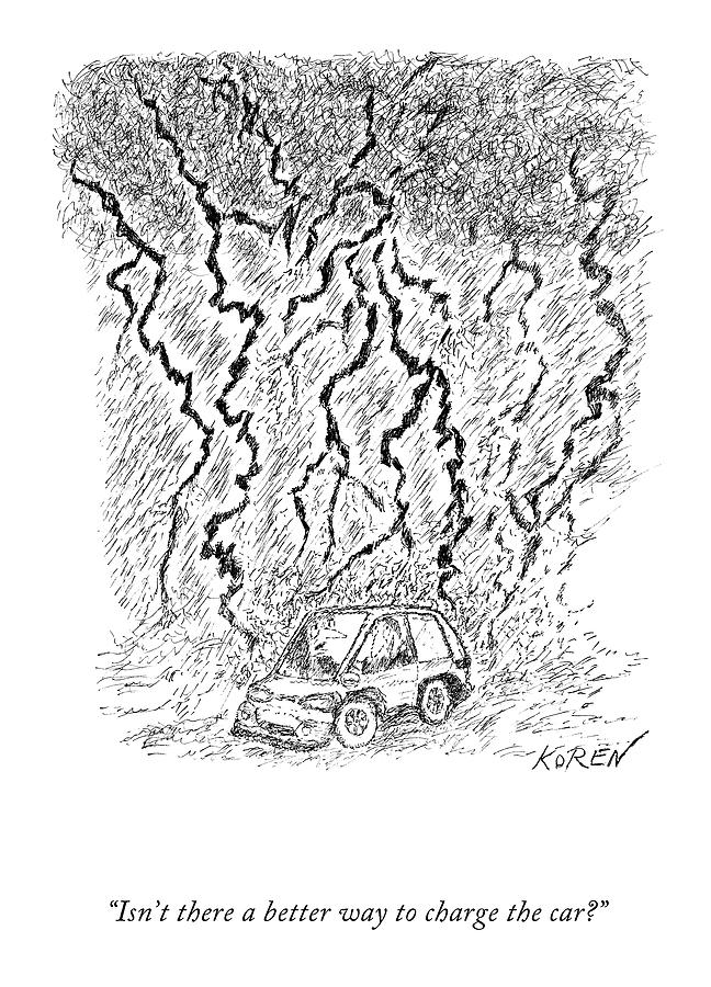A Better Way to Charge the Car? Drawing by Edward Koren
