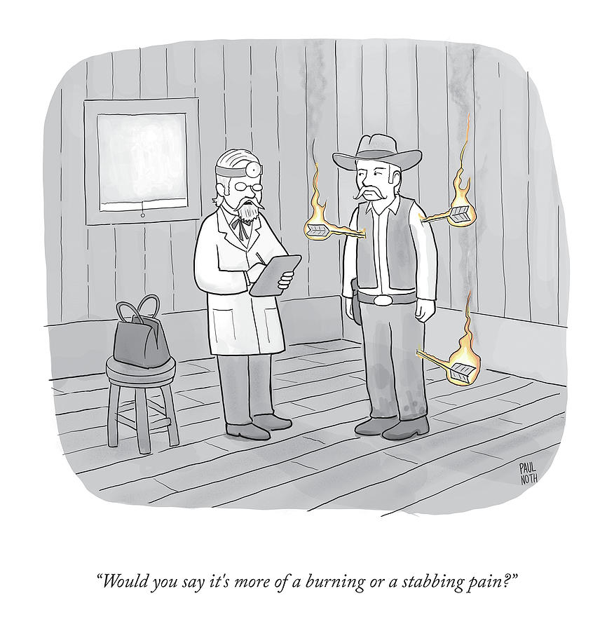 A Burning Or A Stabbing Pain Drawing by Paul Noth