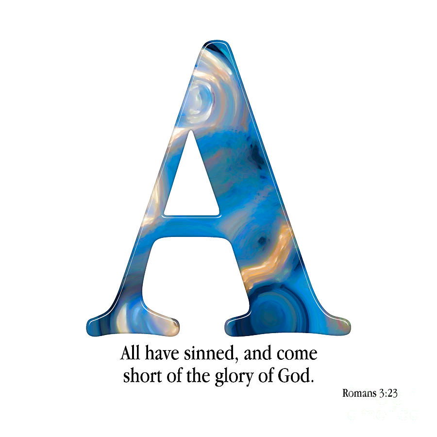 A- Christian Alphabet. Romans 3 23 KJV Mixed Media by Mark Lawrence