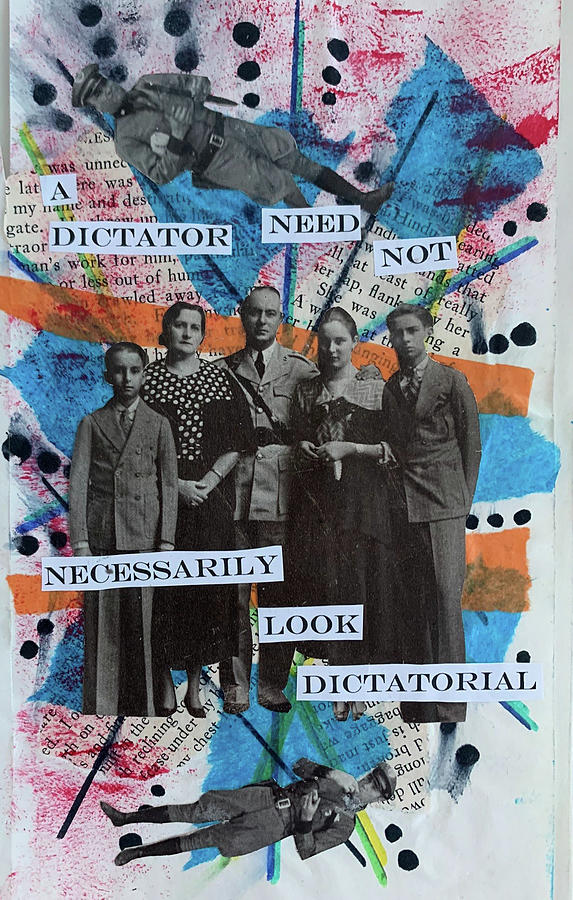 A Dictator Need Not Necessarily Look Dictatorial Mixed Media by Sue ...