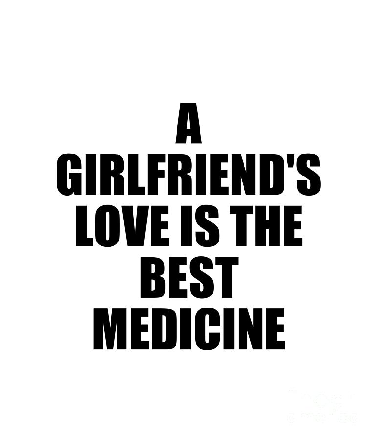 Girlfriend Digital Art - A Girlfriends Love is the Best Medicine by Jeff Creation