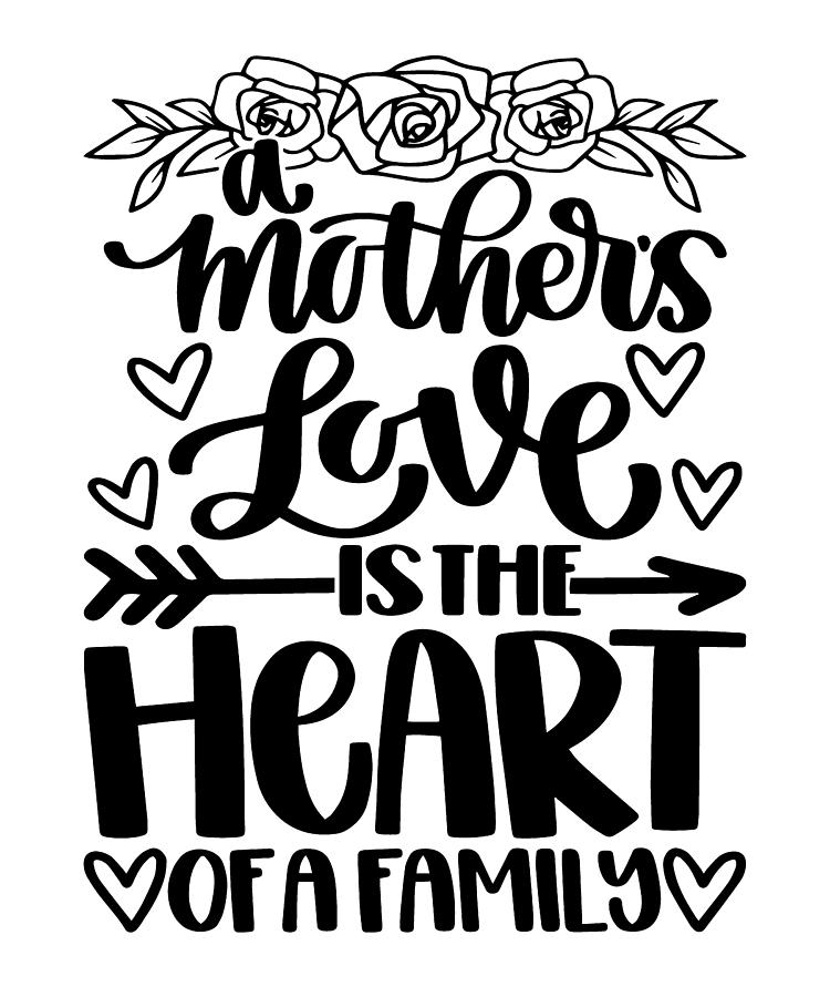 A Mothers Love Is The Heart Of A Family Mom Gifts Digital Art by Jensen ...