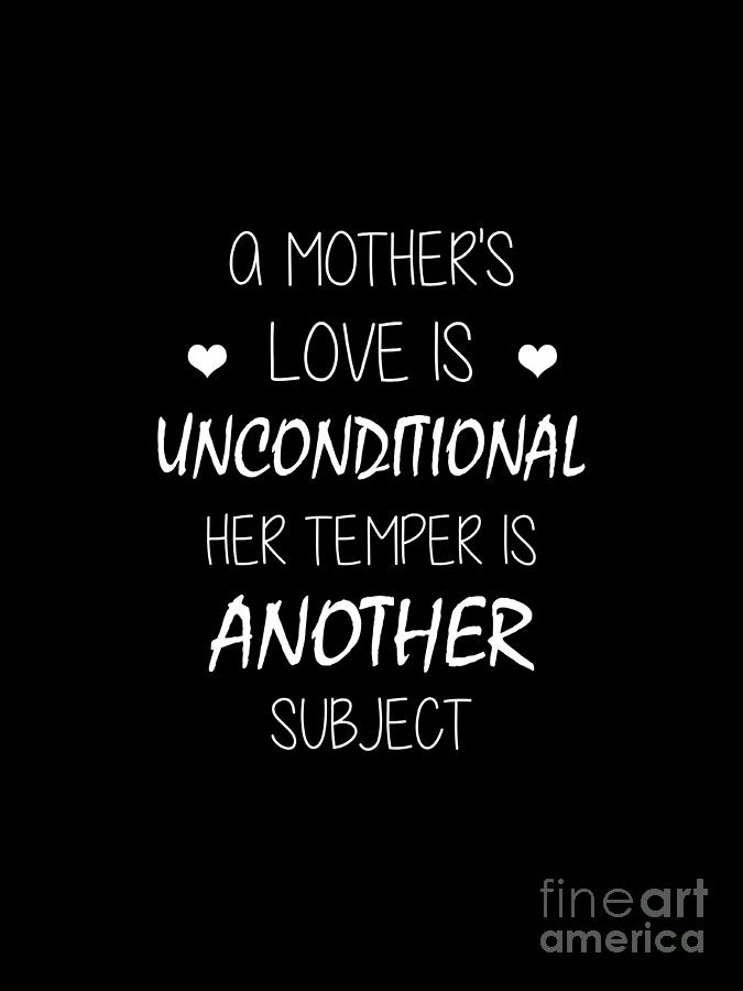 A mother's love is unconditional her temper is another subject Drawing ...