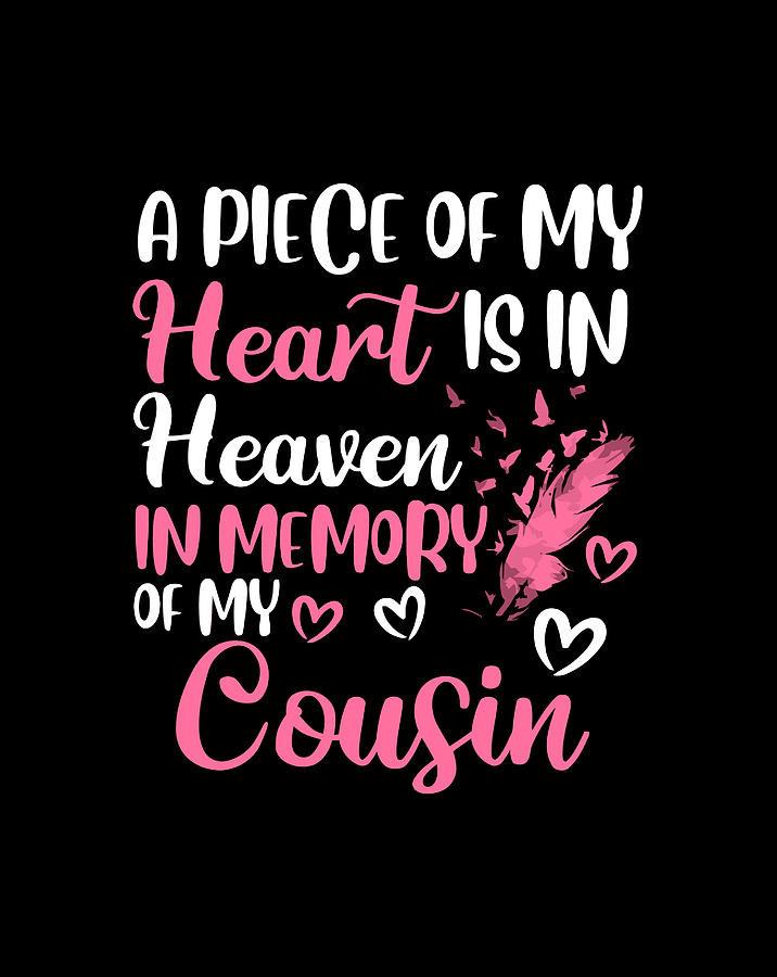 A Piece Of My Heart Is In Heaven In Memory Of My Cousin Gift Items ...