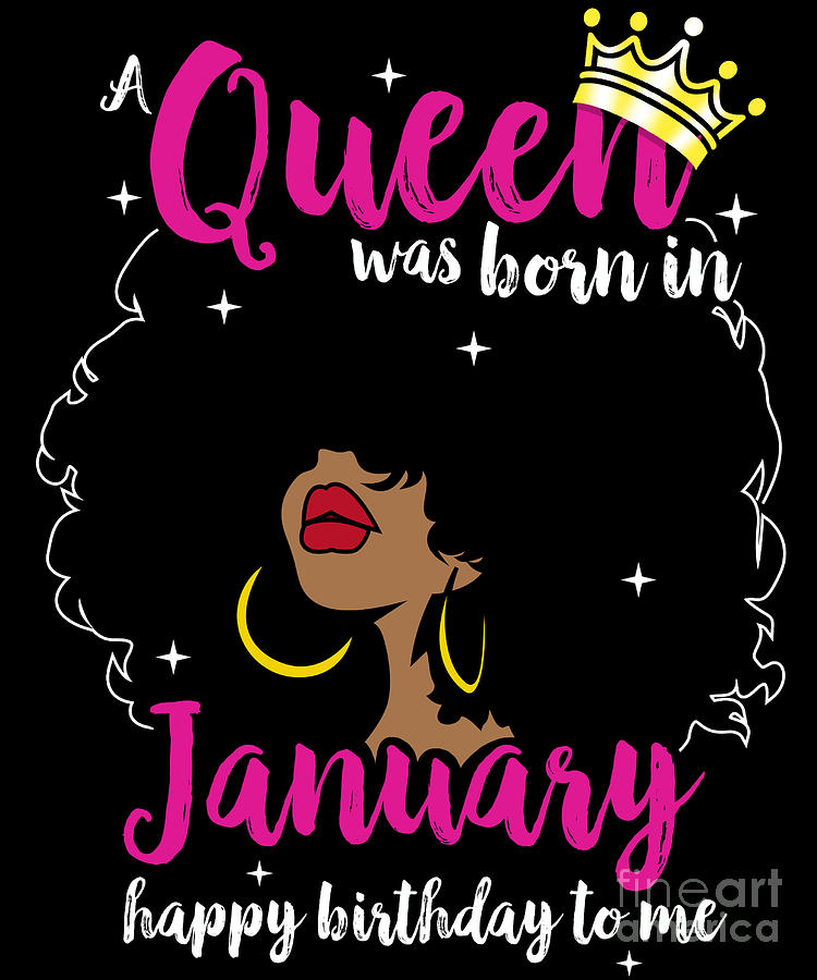 A Queen Was Born In January Happy Birthday To Me Christmas Design Digital Art By Sel Mermaid