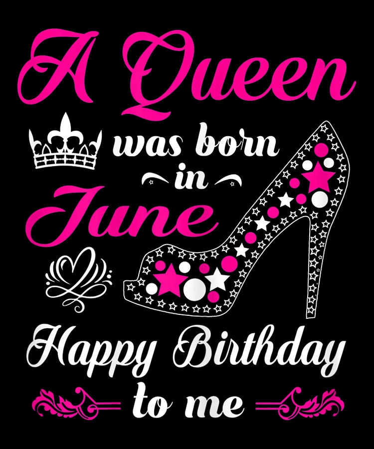 A Queen Was Born In June Happy Birthday To Me Shoe Mixed Media By Norman W Pixels