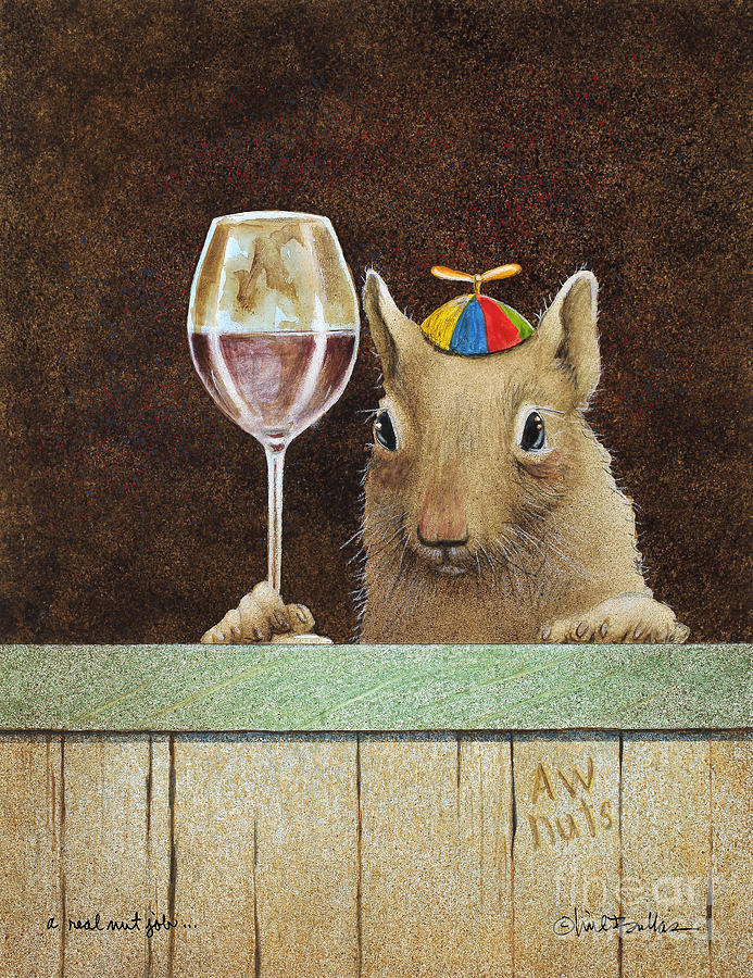 Wine Painting - A Real Nut Job... by Will Bullas