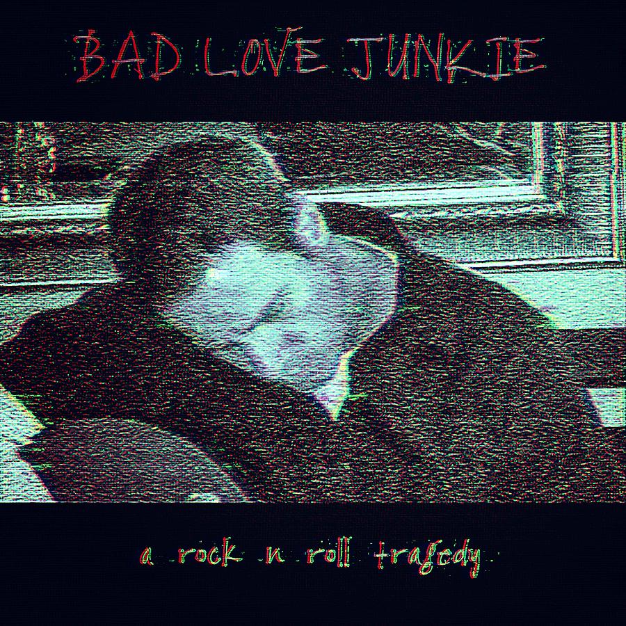 A Rock N Roll Tragedy Bad Love Junkie Digital Art By Keagan Arcelina Pixels 