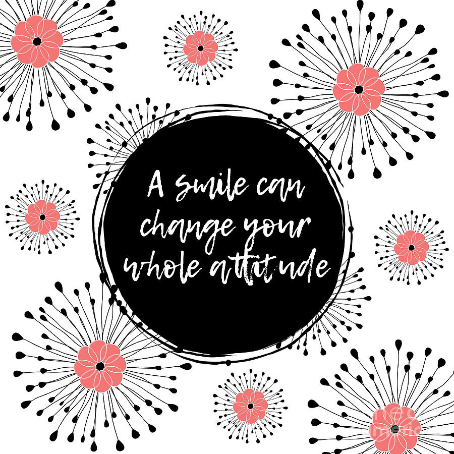 Smile Quotes Mixed Media - A Smile Can Change Your Whole Attitude by Tina LeCour