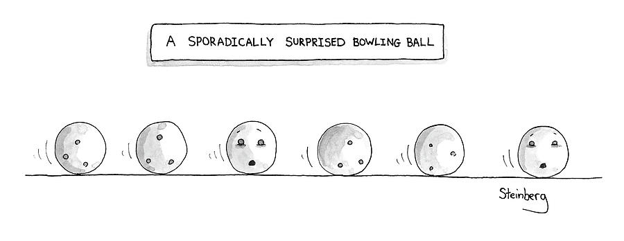 A Sporadically Surprised Bowling Ball Drawing by Avi Steinberg