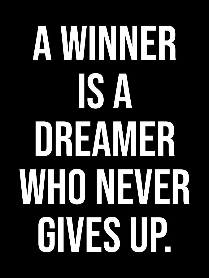 A Winner Is A Dreamer Who Never Gives Up Digital Art by Matthew Chan ...