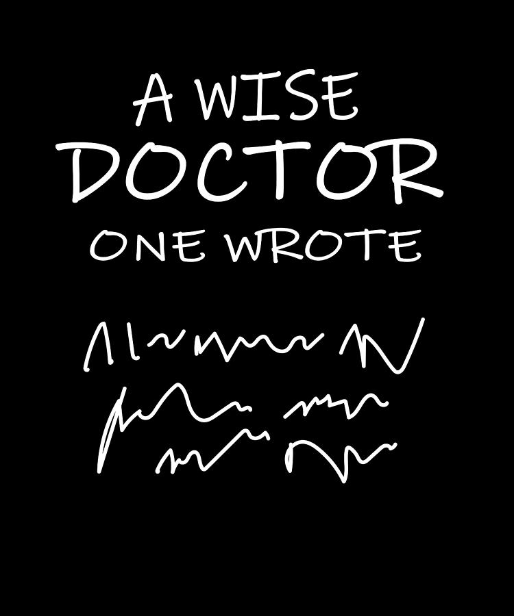 A Wise Doctor Once Wrote Shirt Digital Art By Evgenia Halbach