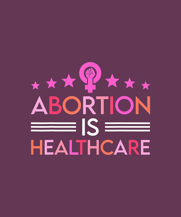 Abortion Is Healthcare Feminist Feminism Women's Pro Choice T-Shirt ...