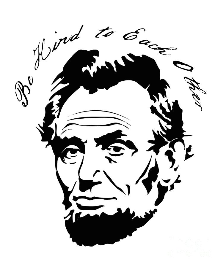 Abraham Lincoln Be Kind to Each Other Digital Art by Flippin Sweet Gear