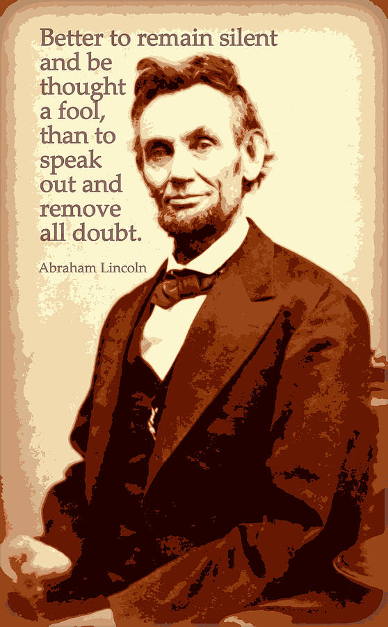 Abraham Lincoln Quote - Better To Remain Silent Digital Art by David Hinds