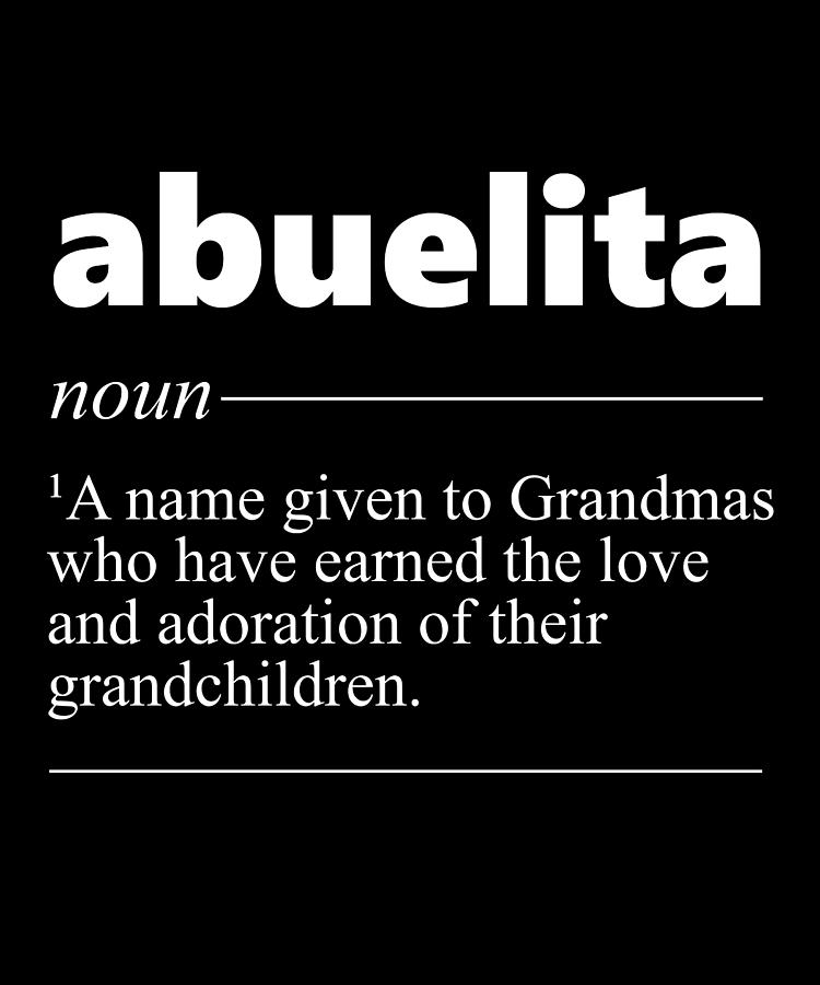 Abuelita Definition Digital Art by Wowshirt - Fine Art America