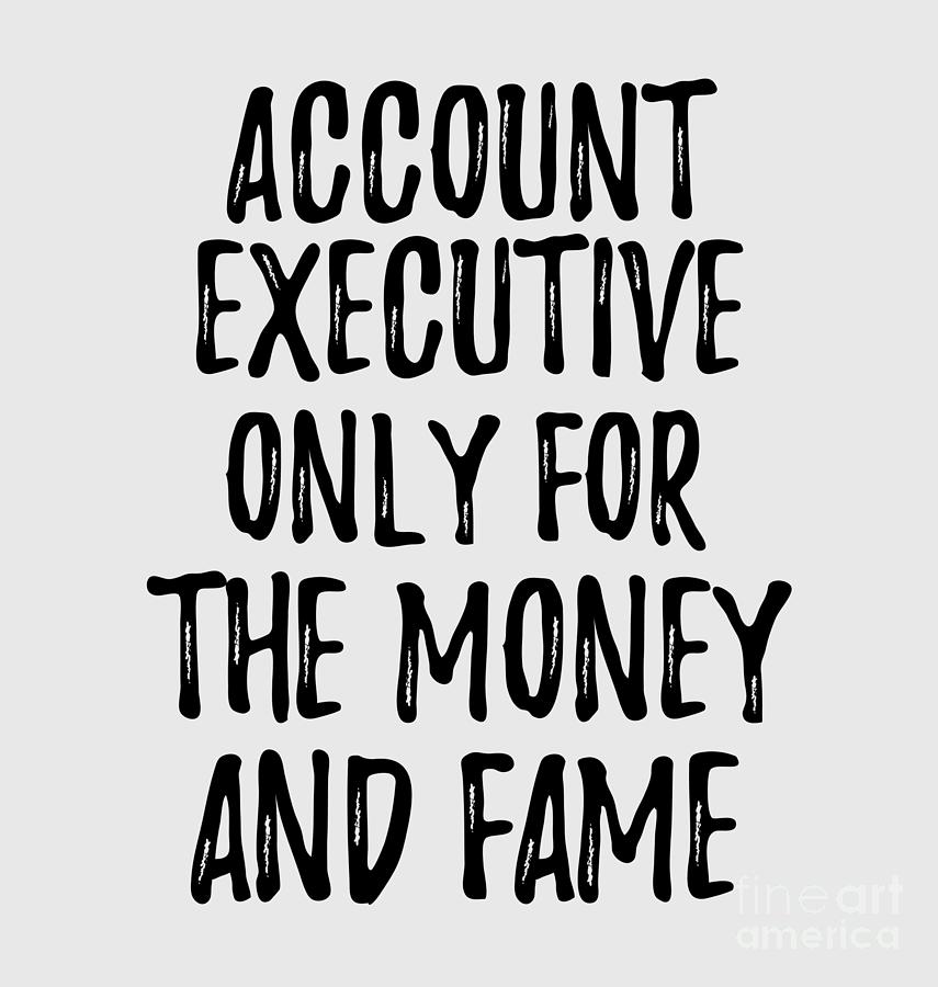 Place Of Work Digital Art - Account Executive Only For The Money And Fame by Jeff Creation