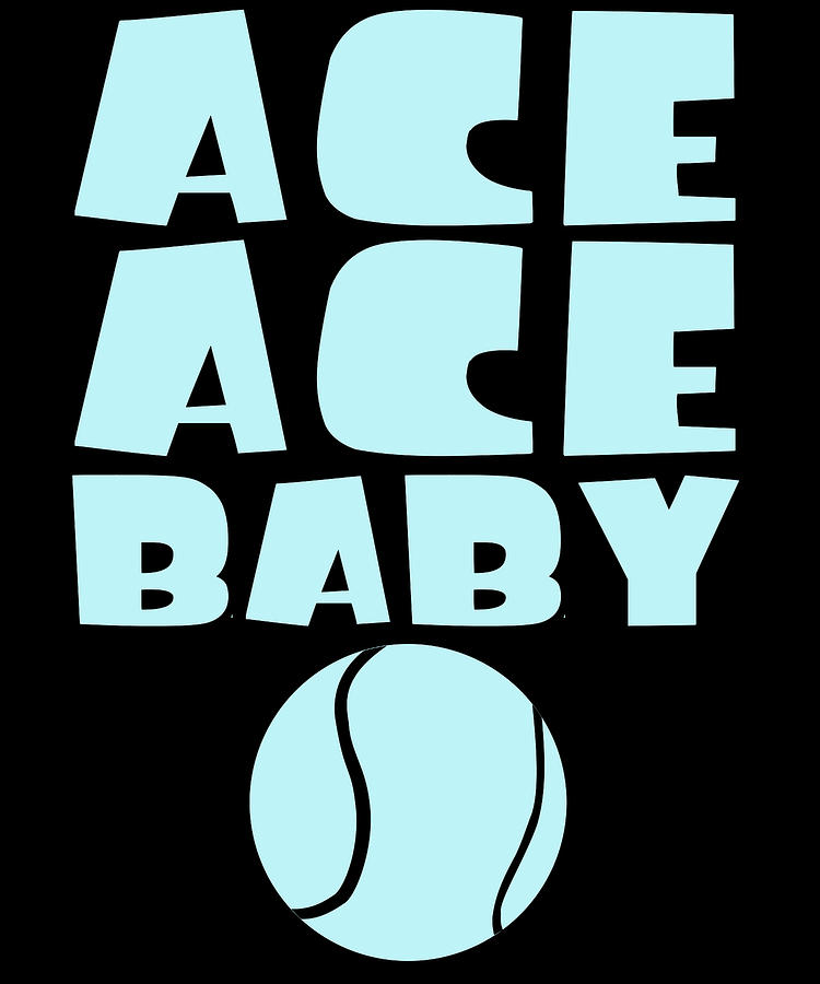 Ace Ace Baby Funny Tennis Player Pun Digital Art by Jacob Zelazny