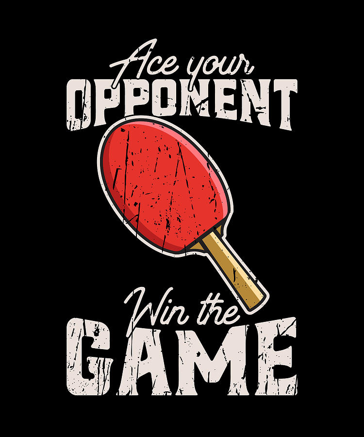 Ace Your Opponent, Win the Game Ping Pong Digital Art by Anthony Isha